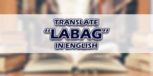 Labag in English: Definition of the Tagalog word labag.